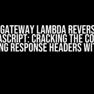 AWS API Gateway Lambda Reverse Proxy in Javascript: Cracking the Code for Returning Response Headers with Fetch